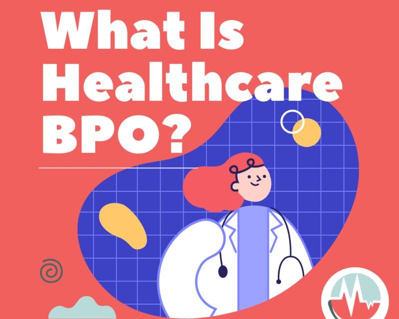 Healthcare BPO Processes to Enhancing Patient Care: The Comprehensive Guide 2024